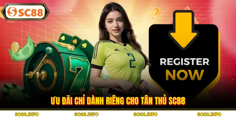 Ưu đãi chỉ dành riêng cho tân thủ SC88
