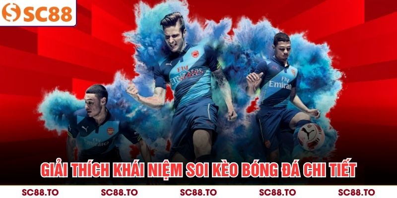 Giải thích khái niệm soi kèo bóng đá chi tiết