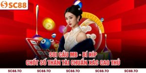 SSoi Cầu MB - Bí Kíp Chốt Số Thần Tài Chuẩn Xác Cao Thủ