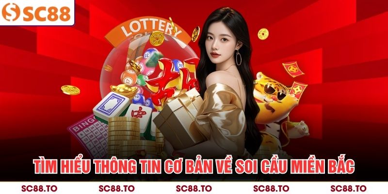 Tìm hiểu thông tin cơ bản về soi cầu Miền Bắc